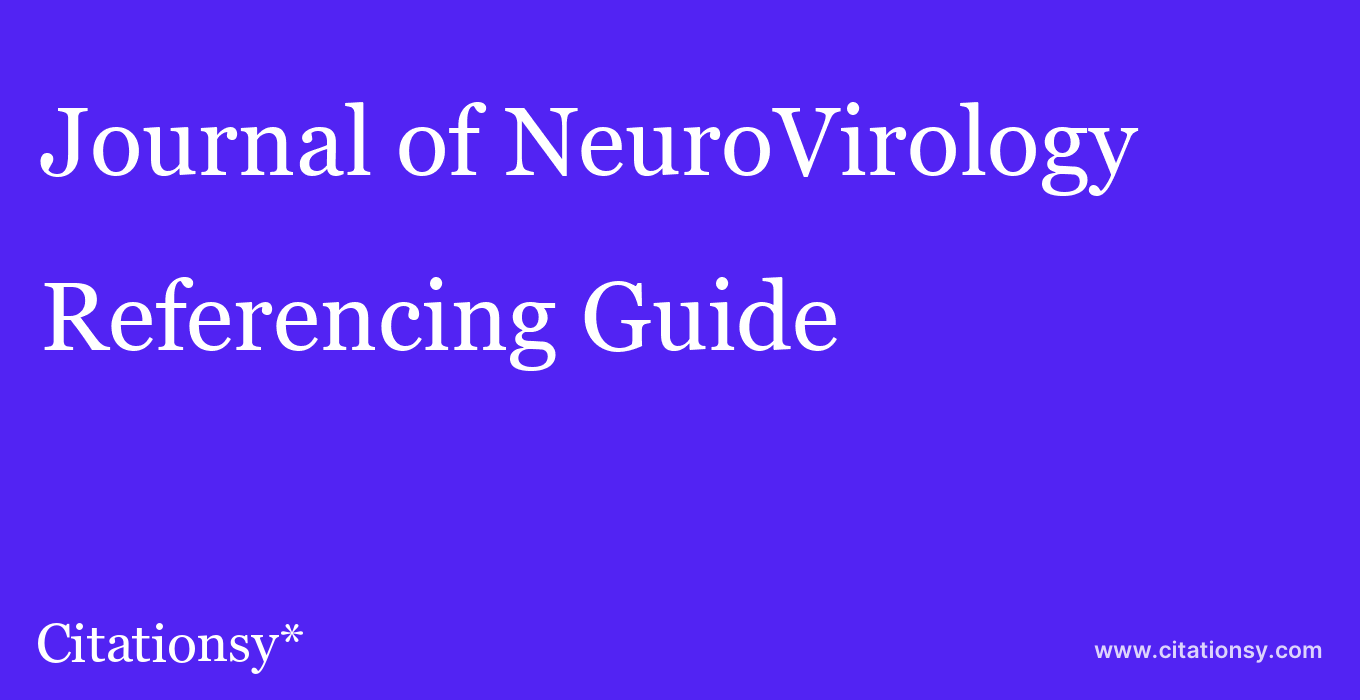 cite Journal of NeuroVirology  — Referencing Guide